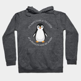 it's impossible to look at a penguin and be angry Hoodie